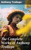 The Complete Works of Anthony Trollope (eBook, ePUB)