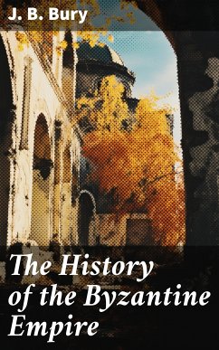 The History of the Byzantine Empire (eBook, ePUB) - Bury, J. B.