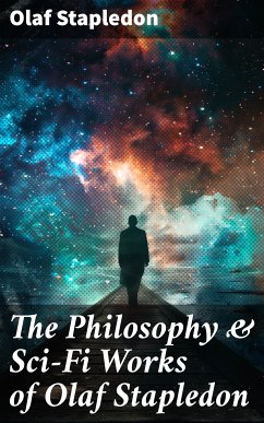 The Philosophy & Sci-Fi Works of Olaf Stapledon (eBook, ePUB) - Stapledon, Olaf