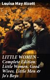 LITTLE WOMEN - Complete Edition: Little Women, Good Wives, Little Men & Jo's Boys (eBook, ePUB)