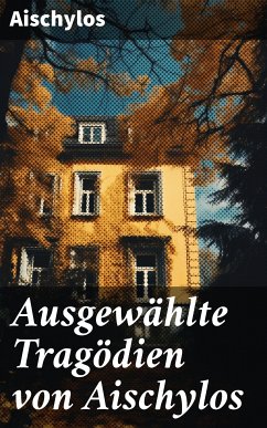 Ausgewählte Tragödien von Aischylos (eBook, ePUB) - Aischylos