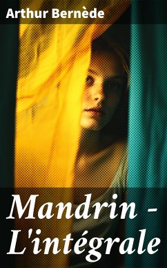 Mandrin - L'intégrale (eBook, ePUB) - Bernède, Arthur