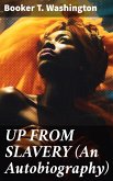 UP FROM SLAVERY (An Autobiography) (eBook, ePUB)