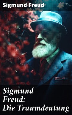 Sigmund Freud: Die Traumdeutung (eBook, ePUB) - Freud, Sigmund