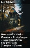 Gesammelte Werke: Romane + Erzählungen + Autobiografische und politische Schriften + Drama (eBook, ePUB)