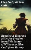 Running A Thousand Miles For Freedom – Incredible Escape of William & Ellen Craft from Slavery (eBook, ePUB)