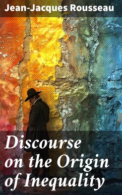 Discourse on the Origin of Inequality (eBook, ePUB) - Rousseau, Jean-Jacques