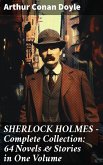 SHERLOCK HOLMES - Complete Collection: 64 Novels & Stories in One Volume (eBook, ePUB)