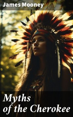 Myths of the Cherokee (eBook, ePUB) - Mooney, James