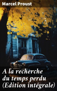 A la recherche du temps perdu (Edition intégrale) (eBook, ePUB) - Proust, Marcel