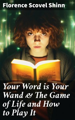 Your Word is Your Wand & The Game of Life and How to Play It (eBook, ePUB) - Shinn, Florence Scovel