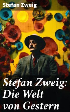 Stefan Zweig: Die Welt von Gestern (eBook, ePUB) - Zweig, Stefan