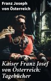 Kaiser Franz Josef von Österreich: Tagebücher (eBook, ePUB)
