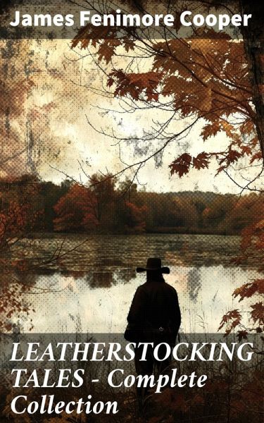 LEATHERSTOCKING TALES - Complete Collection (eBook, ePUB)