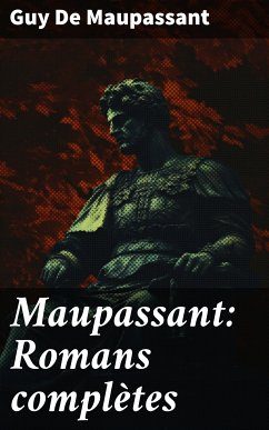 Maupassant: Romans complètes (eBook, ePUB) - De Maupassant, Guy