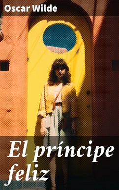 El príncipe feliz (eBook, ePUB) - Wilde, Oscar