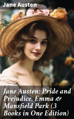 Jane Austen: Pride and Prejudice, Emma & Mansfield Park (3 Books in One Edition) (eBook, ePUB) - Austen, Jane