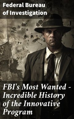 Cover FBI's Most Wanted - Incredible History of the Innovative Program (eBook, ePUB)