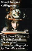 The Life and Letters of Lewis Carroll: The Original Scandalous Biography by Carroll's nephew (eBook, ePUB)