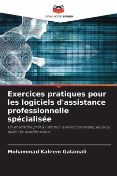 Exercices pratiques pour les logiciels d'assistance professionnelle spécialisée - Galamali, Mohammad Kaleem