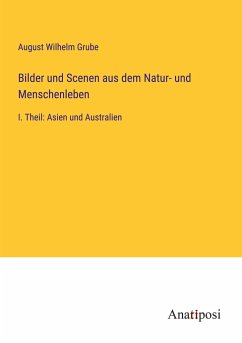 Bilder und Scenen aus dem Natur- und Menschenleben - Grube, August Wilhelm