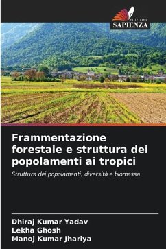 Frammentazione forestale e struttura dei popolamenti ai tropici - Yadav, Dhiraj Kumar;Ghosh, Lekha;Jhariya, Manoj Kumar