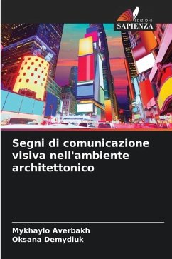 Segni di comunicazione visiva nell'ambiente architettonico - Averbakh, Mykhaylo;Demydiuk, Oksana