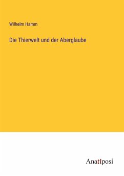 Die Thierwelt und der Aberglaube - Hamm, Wilhelm