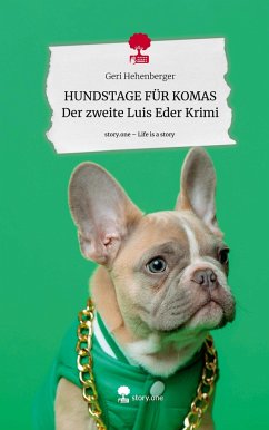 HUNDSTAGE FÜR KOMAS Der zweite Luis Eder Krimi. Life is a Story - story.one - Hehenberger, Geri