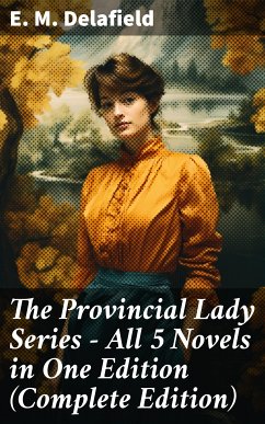 The Provincial Lady Series - All 5 Novels in One Edition (Complete Edition) (eBook, ePUB) - Delafield, E. M.