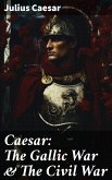 Caesar: The Gallic War & The Civil War (eBook, ePUB)