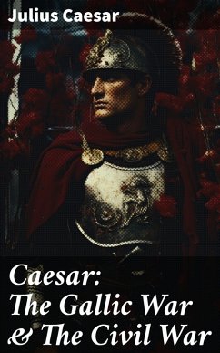 Caesar: The Gallic War & The Civil War (eBook, ePUB) - Caesar, Julius