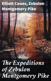 The Expeditions of Zebulon Montgomery Pike (eBook, ePUB)