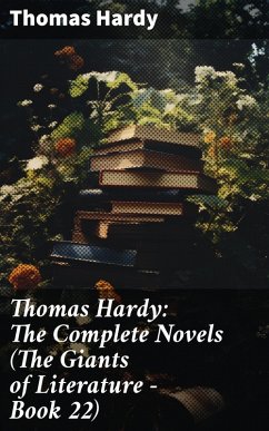 Thomas Hardy: The Complete Novels (The Giants of Literature - Book 22) (eBook, ePUB) - Hardy, Thomas