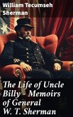 The Life of Uncle Billy - Memoirs of General W. T. Sherman (eBook, ePUB)