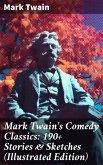 Mark Twain's Comedy Classics: 190+ Stories & Sketches (Illustrated Edition) (eBook, ePUB)