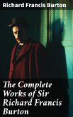 The Complete Works of Sir Richard Francis Burton (eBook, ePUB)