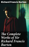 The Complete Works of Sir Richard Francis Burton (eBook, ePUB)