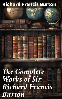 The Complete Works of Sir Richard Francis Burton (eBook, ePUB) - Burton, Richard Francis