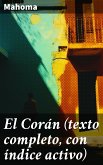 El Corán (texto completo, con índice activo) (eBook, ePUB)