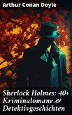 Sherlock Holmes: 40+ Kriminalomane & Detektivgeschichten (eBook, ePUB)