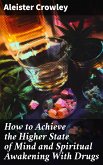 How to Achieve the Higher State of Mind and Spiritual Awakening With Drugs (eBook, ePUB)