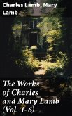 The Works of Charles and Mary Lamb (Vol. 1-6) (eBook, ePUB)