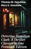 Detective Hamilton Cleek: 8 Thriller Classics in One Premium Edition (eBook, ePUB)