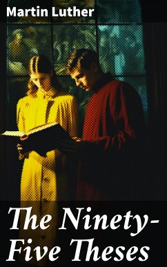 The Ninety-Five Theses (eBook, ePUB) - Luther, Martin