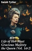 Life of Her Most Gracious Majesty the Queen (Vol. 1&2) (eBook, ePUB)