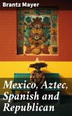 Mexico, Aztec, Spanish and Republican (eBook, ePUB)