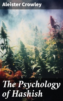 The Psychology of Hashish (eBook, ePUB) - Crowley, Aleister