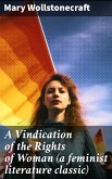 A Vindication of the Rights of Woman (a feminist literature classic) (eBook, ePUB)