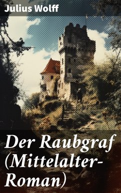 Der Raubgraf (Mittelalter-Roman) (eBook, ePUB) - Wolff, Julius